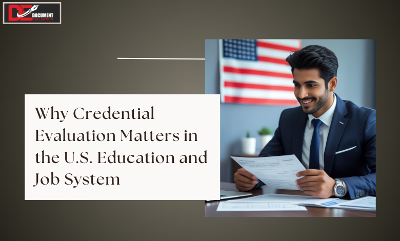 Credential evaluation in the USA for foreign education equivalency, employment eligibility, and academic admissions.